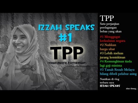 Izzah Speaks Vlog #1 – TPP